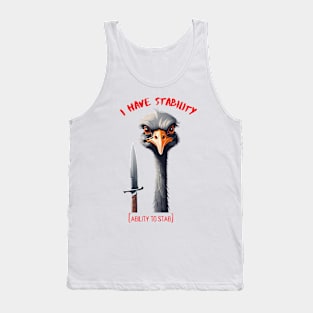 I Have Stability [Ability to Stab] Ostrich Tank Top